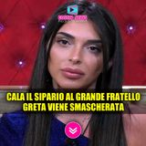 Al Grande Fratello Cade il Sipario: Greta Smascherata! 