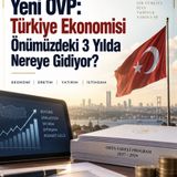 Yeni OVP: Türkiye Ekonomisi Önümüzdeki 3 Yılda Nereye Gidiyor?