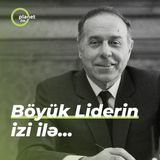 Böyük Liderin izi ilə...