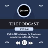 ZVOX.AI Explains AI for Customer Acquisition in Simple Terms