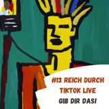 #13 Reich durch TikTok Live
