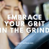 3642 Embrace Your Grit in the Grind