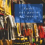 Furti sul posto di lavoro: quali conseguenze?