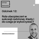 SiU 12: Rola ubezpieczeń w Sukcesji rodzinnej. Kiedy i do czego je wykorzystać?