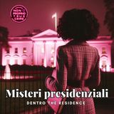 Misteri presidenziali: dentro The Residence