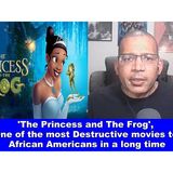 Princess and The Frog,  One of the most Destructive movies to  African Americans