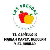 Mariah Carey, Rudolph y el codillo I Las Frescas: T2 Capítulo #10