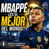 ¿Kylian Mbappé es el Mejor Futbolista del Mundo? | Análisis Completo de su Legado, Estadísticas y Futuro