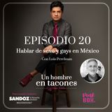 Ep 20 Hablar de sexo y gays en Mexico con Luis Perelman