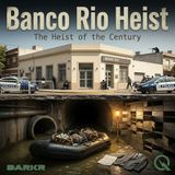 Banco Rio Heist - A Nation That Wanted the Bank to Lose