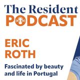 Fascinated by beauty and life in Portugal – Resident Interview with Eric Roth – Ep.14 – 11-03-26
