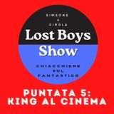 Lost Boys Show 5: King al cinema