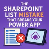 The SharePoint List Mistake That Breaks Your Power App