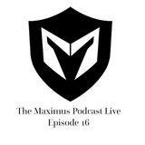 The Maximus Podcast LIVE 16