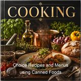 Choice Recipes and Menus using Canned Foods - American Can Company