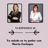 Tu miedo es tu poder con María Esclapez