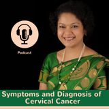 Symptoms and diagnosis of cervical cancer by Dr. Ranibhat