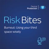 RiskBites: Burnout – using your third space wisely