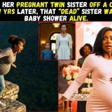 She Pushed Her Pregnant Twin Sister Off a Cliff _ 7 Years Later_ Someone Walked Into Her Baby Shower