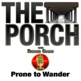 The Porch - Prone to Wander