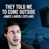 "I Was Telepathically Called Outside - What I Saw Changed Everything" | James Landoli