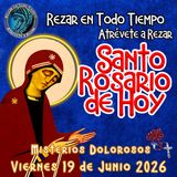 🔴 Rosario de hoy Viernes 19 de Junio 2026 🌹 MISTERIOS DOLOROSOS.