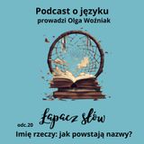 Imię rzeczy: jak powstają nazwy?