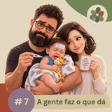 07 - A gente faz o que dá