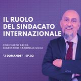 Il ruolo del sindacato internazionale - intervista a Filippo Arena, segretario nazionale Uilca
