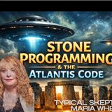 Stone Programming, Elongated Skulls, Atlantis, Americas Stonehenge - Maria Wheatley - TSP # 2389
