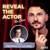 Reveal The Actor - The Show con Pierpaolo Lovino (Ep:02)