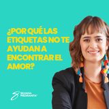 EPISODIO 128_¿Por qué las etiquetas no te ayudan a encontrar el amor?