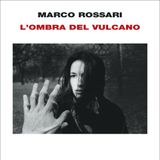 Marco Rossari "L'ombra del vulcano"