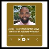 Alcide Honoré Highlights 5 Ways to Create an Accurate Workflow
