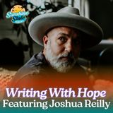 Writing With Hope Featuring Joshua Reilly