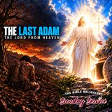 THE BIBLE BELIEVERS SUNDAY SERVICE: The Last Adam