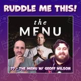 77. Breaking Down The Menu (2022) with Comedian Geoff Wilson