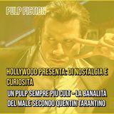 Episodio 4 - Pulp Fiction, un Pulp sempre più Cult – La banalità del male secondo Quentin Tarantino