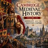 The Cambridge Medieval History, Vol. III: Germany and the Western Empire | History Audiobook Part 5