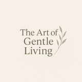 Gentle living Introduction / episode 1