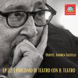 Ep.22 | Parliamo di Teatro con Andrea Castelli reduce da quattro sold out con "Sol Remix"