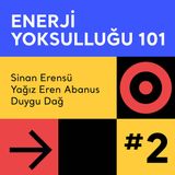 ENERJİ YOKSULLUĞU 101 | 02