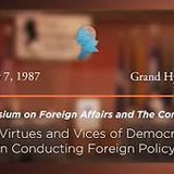 Panel V: The Virtues and Vices of Democracy in Conducting Foreign Affairs [Archive Collection]