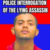 Police INTERROGATION of the Lying Assassin - Police Interview of Chatty Drive By Shooter in FL