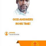 GOD ANSWERS IN HIS TIME!