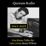 QUORUM RADIO: Gus Russo on The Late Brian Wilson & The Beachboys Part I