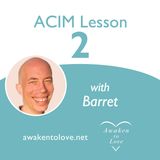 I have given everything I see all the meaning that it has for me — ACIM Lesson 2, A Course in Miracles