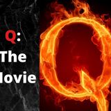 Q: The Movie