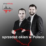 Plusy, minusy #10 - sprzedaż okien w Polsce