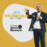 ¡No te muevas sin orar! | Pastor Eduardo Cañas